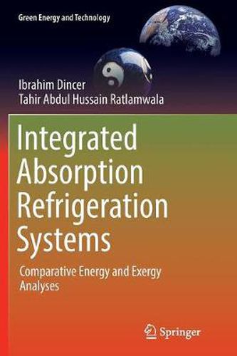 Cover image for Integrated Absorption Refrigeration Systems: Comparative Energy and Exergy Analyses
