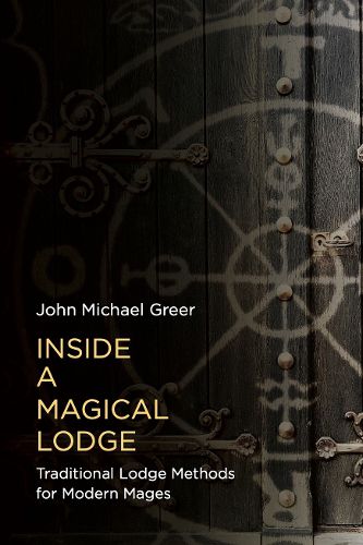 Inside a Magical Lodge: Traditional Lodge Methods for Modern Mages