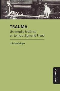 Cover image for Trauma: Un estudio historico en torno a Sigmund Freud