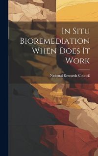 Cover image for In Situ Bioremediation When Does It Work