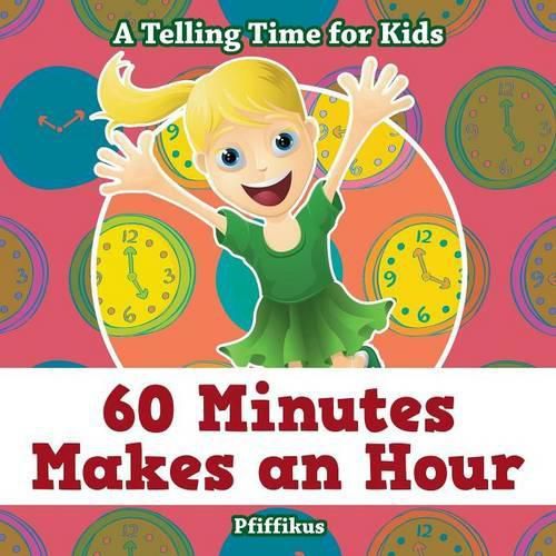 Cover image for 60 Minutes Makes an Hour - A Telling Time for Kids