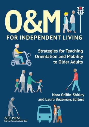 Cover image for O&M for Independent Living: Strategies for Teaching Orientation and Mobility to Older Adults