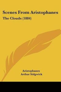 Cover image for Scenes from Aristophanes: The Clouds (1884)