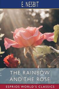 Cover image for The Rainbow and the Rose (Esprios Classics)