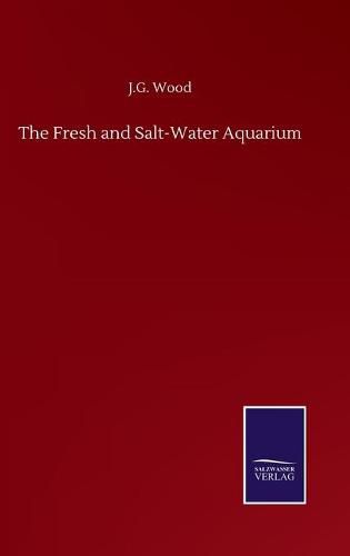 Cover image for The Fresh and Salt-Water Aquarium