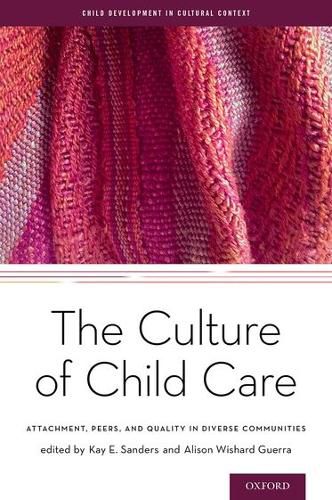 Cover image for The Culture of Child Care: Attachment, Peers, and Quality in Diverse Communities