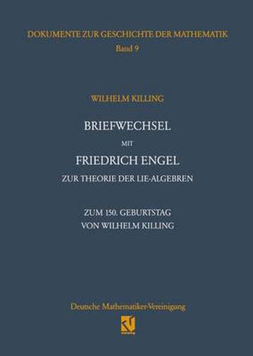 Cover image for Briefwechsel mit Friedrich Engel zur Theorie der Lie-Algebren: Zum 150. Geburtstag von Wilhelm Killing