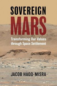 Cover image for Sovereign Mars: Transforming Our Values through Space Settlement