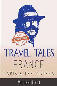 Cover image for Travel Tales: France -- Paris & The Riviera