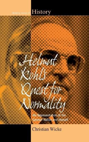 Cover image for Helmut Kohl's Quest for Normality: His Representation of the German Nation and Himself