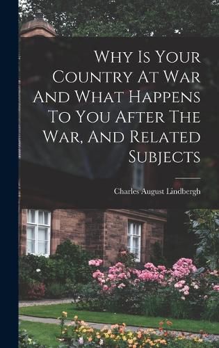 Cover image for Why Is Your Country At War And What Happens To You After The War, And Related Subjects