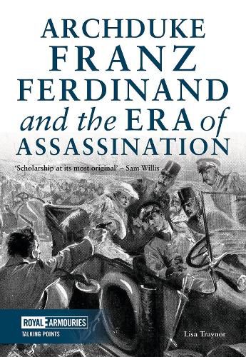 Cover image for Archduke Franz Ferdinand and the Era of Assassination