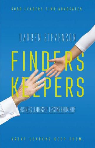 Cover image for Finders Keepers: Business Leadership Lessons From Kids