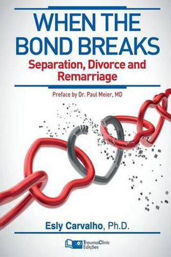 Cover image for When the Bond Breaks: Separation, Divorce and Remarriage