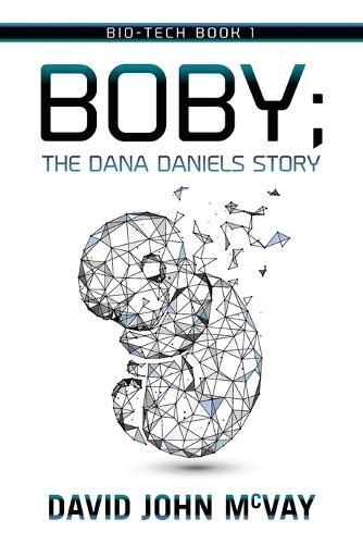 Cover image for Bio-Tech Book 1: BOBY The Dana Daniels Story