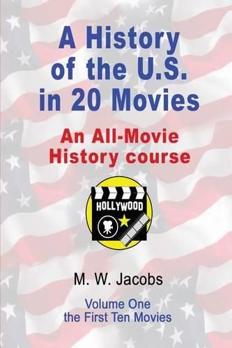 Cover image for A History of the U.S. in 20 Movies: an All-Movie History Course