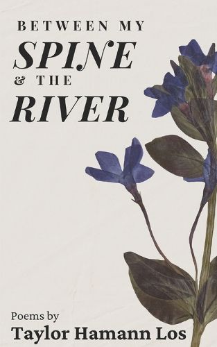 Cover image for Between My Spine & The River