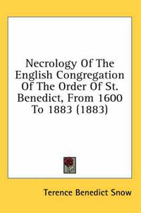 Cover image for Necrology of the English Congregation of the Order of St. Benedict, from 1600 to 1883 (1883)