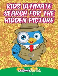 Cover image for Kids Ultimate Search for the Hidden Picture Activity Book
