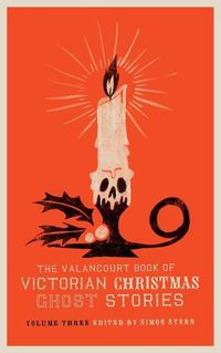 Cover image for The Valancourt Book of Victorian Christmas Ghost Stories, Volume Three