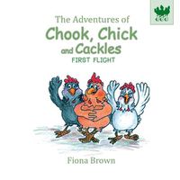 Cover image for The Adventures of Chook Chick and Cackles: First Flight