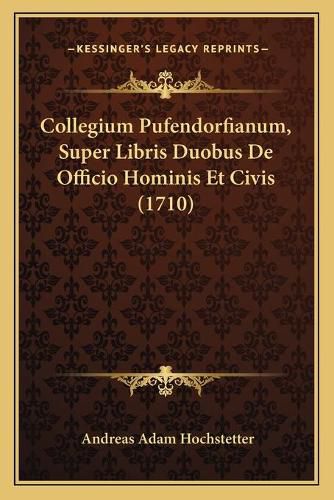 Collegium Pufendorfianum, Super Libris Duobus de Officio Hominis Et Civis (1710)