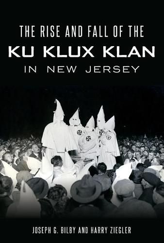 The Rise and Fall of the Ku Klux Klan in New Jersey