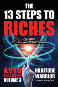 Cover image for The 13 Steps To Riches: Habitude Warrior Volume 3: AUTO SUGGESTION with Jim Cathcart