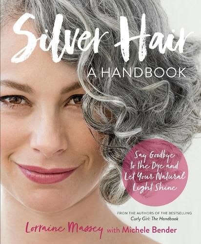 Cover image for Silver Hair: Say Goodbye to the Dye and Let Your Natural Light Shine; A Handbook