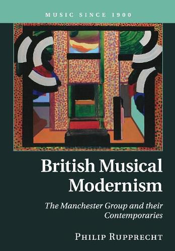 Cover image for British Musical Modernism: The Manchester Group and their Contemporaries