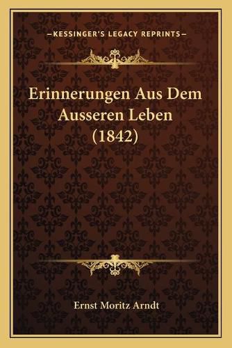 Cover image for Erinnerungen Aus Dem Ausseren Leben (1842)