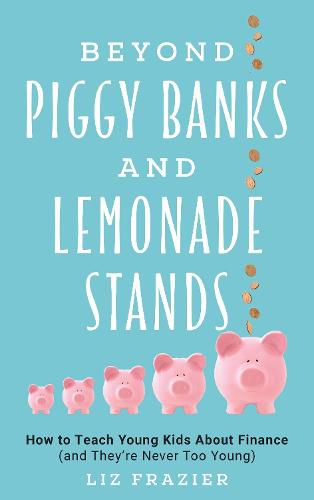 Cover image for Beyond Piggy Banks and Lemonade Stands: How to Teach Young Kids About Finance (and They're Never Too Young)