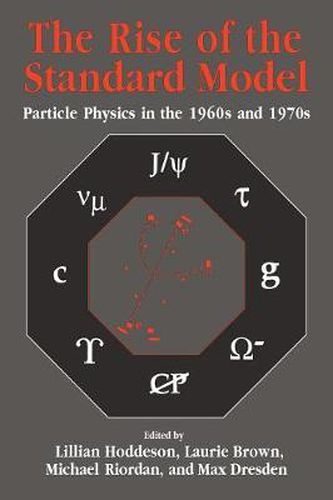 Cover image for The Rise of the Standard Model: A History of Particle Physics from 1964 to 1979