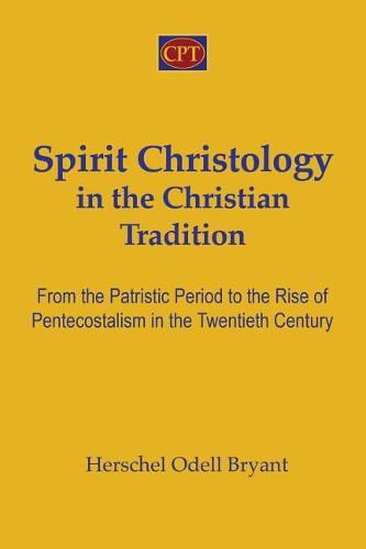 Cover image for Spirit Christology in the Christian Tradition: From the Patristic Period to the Rise of Pentecostalism in the Twentieth Century