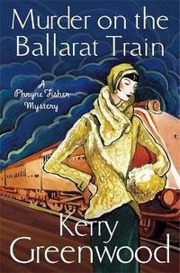 Cover image for Murder on the Ballarat Train: Miss Phryne Fisher Investigates