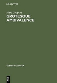 Cover image for Grotesque Ambivalence: Melancholy and Mourning in the Prose Work of Albert Drach