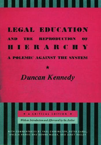 Legal Education and the Reproduction of Hierarchy: A Polemic Against the System