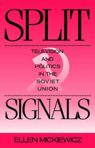 Cover image for Split Signals: Television and Politics in the Soviet Union