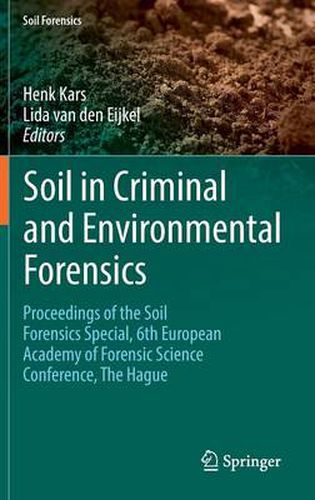 Cover image for Soil in Criminal and Environmental Forensics: Proceedings of the Soil Forensics Special, 6th European Academy of Forensic Science Conference, The Hague