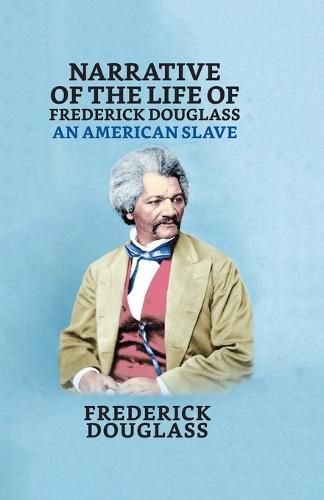 Cover image for Narrative of the Life of Frederick Douglass, An American Slave