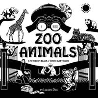 Cover image for I See Zoo Animals: A Newborn Black & White Baby Book (High-Contrast Design & Patterns) (Panda, Koala, Sloth, Monkey, Kangaroo, Giraffe, Elephant, Lion, Tiger, Chameleon, Shark, Dolphin, Turtle, Penguin, Polar Bear, and More!) (Engage Early Readers