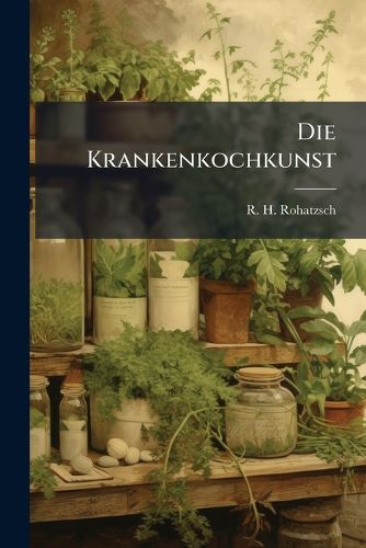 Cover image for Die Krankenkochkunst...