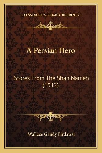 A Persian Hero: Stores from the Shah Nameh (1912)