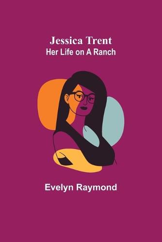 Cover image for Jessica Trent: Her Life on a Ranch