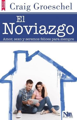 El Noviazgo: Amor, Sexo Y Seremos Felices Por Siempre