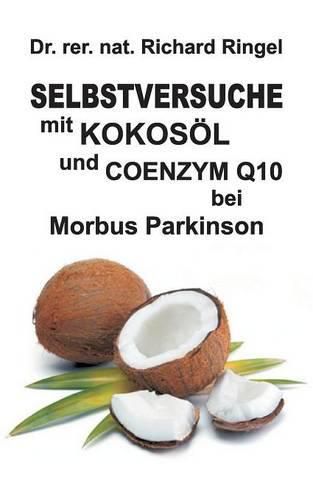 Selbstversuche mit KOKOSOEL u. COENZYM Q10 bei Morbus Parkinson