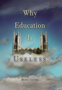 Cover image for Why Education Is Useless