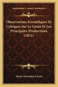 Cover image for Observations Scientifiques Et Critiques Sur Le Genie Et Les Principales Productions (1821)