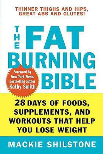 Cover image for The Fat-Burning Bible: 28 Days of Foods, Supplements, and Workouts That Help You Lose Weight