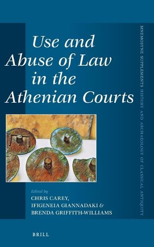 Cover image for Use and Abuse of Law in the Athenian Courts